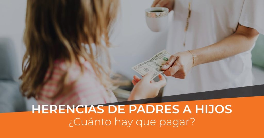 Herencias de padres a hijos en 2024: ¿cuánto se debe pagar?